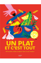 Un plat et c'est tout - 500 recettes variees a preparer dans un seul recipient !
