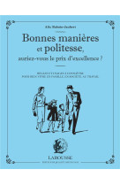 Bonnes manieres et politesse, auriez-vous le prix de l'excellence ?