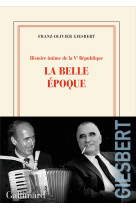 Histoire intime de la v republique - vol02 - la belle epoque
