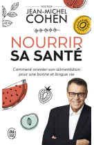 Nourrir sa sante - comment orienter son alimentation pour une bonne et longue vie