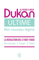 Ultime - le nouveau regime dukan - la puissance des 3 fight foods : son d'avoine - konjac - okara