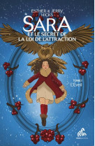 Sara et le secret de la loi de l'attraction tome 1 : l'eveil
