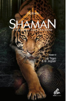 Shaman, l'aventure amerindienne : tome 6, le tigre & le jaguar