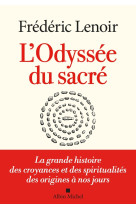 L'odyssee du sacre - la grande histoire des croyances et des spiritualites des origines a nos jours