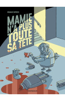 Mamie n'a plus toute sa tete - mamie n a plus toute sa tete - tome 1 - mamie n a plus toute sa tete