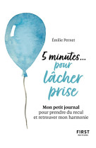 Petit livre - 5 minutes... pour lacher prise - mon petit journal pour prendre du recul et retrouver