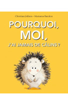 Pourquoi, moi, j'ai jamais de calins ?