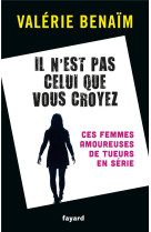 Il n'est pas celui que vous croyez - ces femmes amoureuses de tueurs en serie