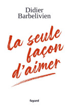 La seule facon d'aimer