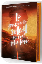 Le jour ou le soleil ne s'est plus leve - edition collector - la nuit ou les etoiles se sont eteinte