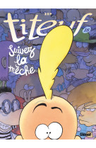 Titeuf - tome 18 - suivez la meche