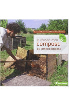 Je reussis mon compost et lombricompost