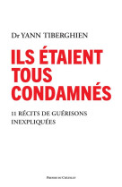 Ils etaient tous condamnes - 11 recits de guerisons inexpliquees