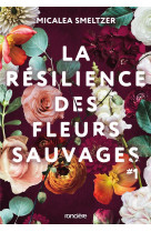 La resilience des fleurs sauvages - tome 01 broche