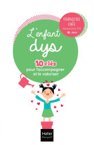 L'enfant dys -  10 cles pour l'accompagner et le valoriser