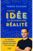 Votre idee va devenir une realite - les methodes d'un procrastinateur abstinent pour mener a bien se
