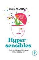 Hypersensibles mieux se comprendre - mieux se comprendre pour mieux s accepter
