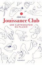 Jouissance club - une cartographie du plaisir