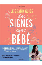 Le grand guide des signes avec bebe - + de 200 signes puises dans la lsf avec des videos pour maitri