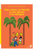 Mon chien, la liberte et les glaces a la mangue - vol02