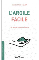 L'argile facile - une therapie naturelle millenaire