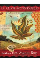 Les quatre accords tolteques - la voie de la liberte personnelle