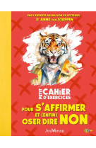 Petit cahier d'exercices pour s'affirmer et (enfin) oser dire non