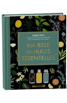 Ma bible des huiles essentielles - edition de luxe - l'edition enrichie du livre de reference, illus