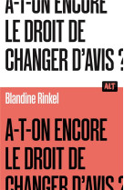A-t-on encore le droit de changer d'avis ? / collection alt
