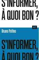 S'informer, a quoi bon ? / collection alt