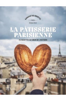 La patisserie parisienne - 70 recettes au cur de l'histoire