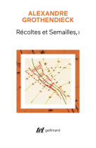 Recoltes et semailles - vol01 - reflexions et temoignage sur un passe de mathematicien
