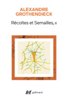 Recoltes et semailles - vol02 - reflexions et temoignage sur un passe de mathematicien