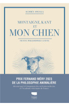 Montaigne, kant et mon chien - petite philosophie canine