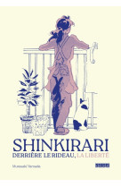 Shinkirari - derriere le rideau, la liberte