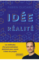 Votre idée va devenir une réalité - les méthodes d'un procrastinateur abstinent pour mener à bien ses projets