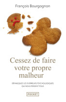 Cessez de faire votre propre malheur