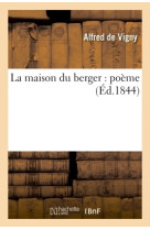 La maison du berger : poème