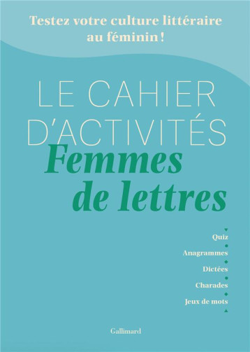 LE CAHIER D-ACTIVITES FEMMES DE LETTRES - TESTEZ VOTRE CULTURE LITTERAIRE AU FEMININ ! - DHOQUOIS/BIDAN - NC LE CAHIER D-ACTIVITES FEMMES DE LETTRES - TESTEZ VOTRE CULTURE LITTERAIRE AU FEMININ ! - DHOQUOIS/BIDAN - NC
