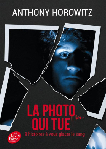 LA PHOTO QUI TUE - NEUF HISTOIRES A VOUS GLACER LE SANG - HOROWITZ/GAMAIN - Le Livre de poche jeunesse LA PHOTO QUI TUE - NEUF HISTOIRES A VOUS GLACER LE SANG - HOROWITZ/GAMAIN - Le Livre de poche jeunesse