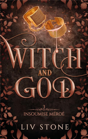 WITCH AND GOD - TOME 3 - INSOUMISE MEROE - STONE LIV - HACHETTE WITCH AND GOD - TOME 3 - INSOUMISE MEROE - STONE LIV - HACHETTE