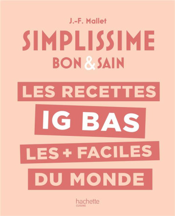 LES RECETTES IG BAS LES + FACILES DU MONDE - MALLET JEAN-FRANCOIS - HACHETTE LES RECETTES IG BAS LES + FACILES DU MONDE - MALLET JEAN-FRANCOIS - HACHETTE