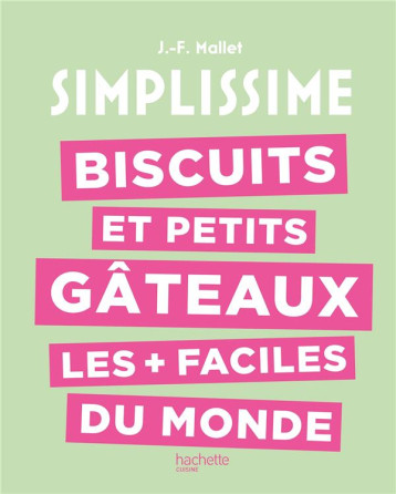 BISCUITS ET PETITS GATEAUX LES + FACILES DU MONDE - MALLET JEAN-FRANCOIS - HACHETTE BISCUITS ET PETITS GATEAUX LES + FACILES DU MONDE - MALLET JEAN-FRANCOIS - HACHETTE