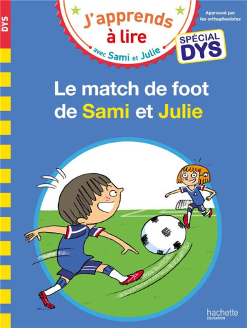 SAMI ET JULIE SPECIAL DYS (DYSLEXIE) LE MATCH DE FOOT DE SAMI - AUDRAIN/BONTE/VIRON - HACHETTE SAMI ET JULIE SPECIAL DYS (DYSLEXIE) LE MATCH DE FOOT DE SAMI - AUDRAIN/BONTE/VIRON - HACHETTE