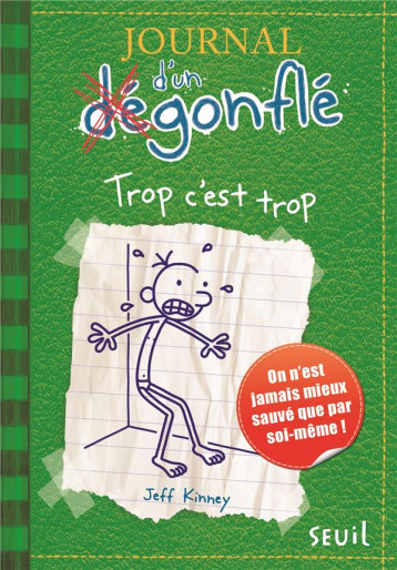 JOURNAL D-UN DEGONFLE - T03 - TROP C-EST TROP - JOURNAL D-UN DEGONFLE, TOME 3 - KINNEY JEFF - SEUIL JOURNAL D-UN DEGONFLE - T03 - TROP C-EST TROP - JOURNAL D-UN DEGONFLE, TOME 3 - KINNEY JEFF - SEUIL