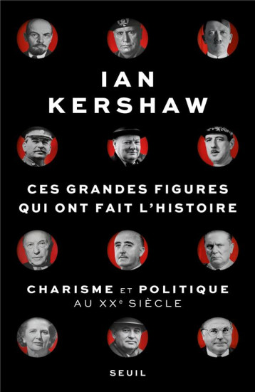 CES GRANDES FIGURES QUI ONT FAIT L-HISTOIRE - CHARISME ET POLITIQUE AU XXE SIECLE - KERSHAW IAN - SEUIL CES GRANDES FIGURES QUI ONT FAIT L-HISTOIRE - CHARISME ET POLITIQUE AU XXE SIECLE - KERSHAW IAN - SEUIL