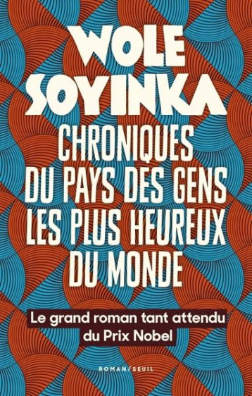 CHRONIQUES DU PAYS DES GENS LES PLUS HEUREUX DU MONDE - SOYINKA WOLE - SEUIL CHRONIQUES DU PAYS DES GENS LES PLUS HEUREUX DU MONDE - SOYINKA WOLE - SEUIL