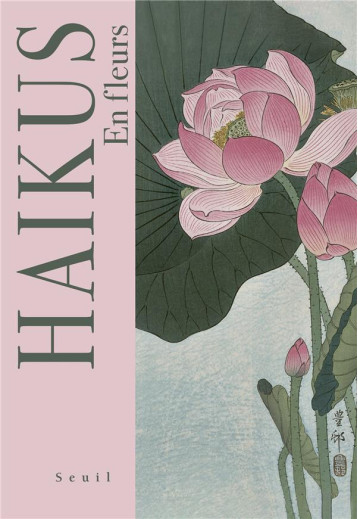 HAIKUS. EN FLEURS - COLLECTIF - SEUIL HAIKUS. EN FLEURS - COLLECTIF - SEUIL