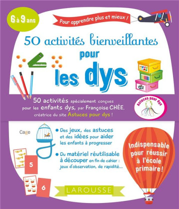 50 ACTIVITES BIENVEILLANTES POUR LES DYS - CHEE FRANCOISE - LAROUSSE 50 ACTIVITES BIENVEILLANTES POUR LES DYS - CHEE FRANCOISE - LAROUSSE