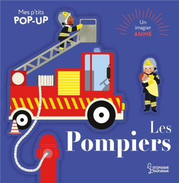 MES P-TITS POP-UP : LES POMPIERS - PARUIT/BOURGON - LAROUSSE MES P-TITS POP-UP : LES POMPIERS - PARUIT/BOURGON - LAROUSSE